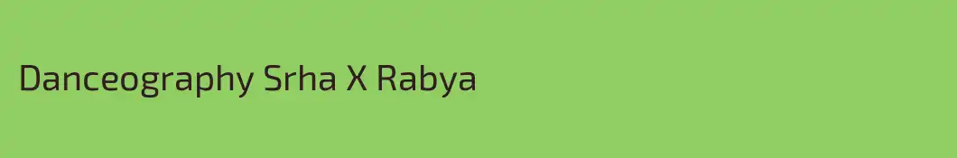 Danceography Srha X Rabya